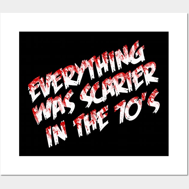 Everything was Scarier in the 70's Wall Art by ParanormalSideshow